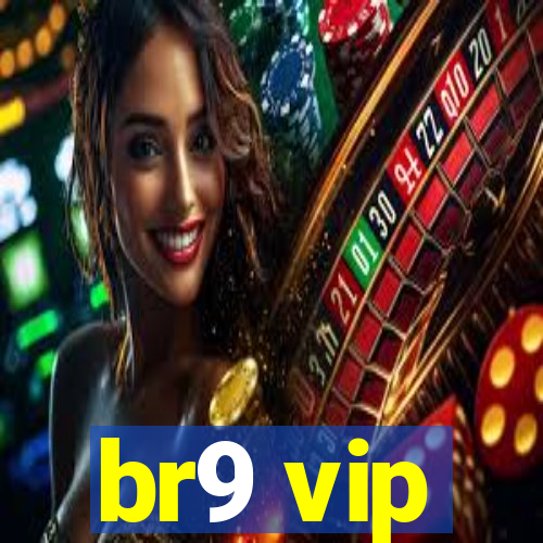 br9 vip